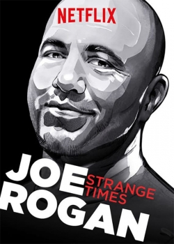 Joe Rogan: Strange Times Joe Rogan: Strange Times