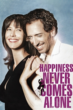 Happiness Never Comes Alone Happiness Never Comes Alone