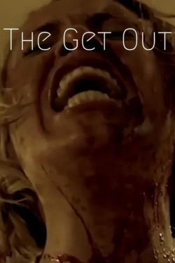 The Get Out The Get Out