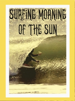 Surfing Morning of the Sun Surfing Morning of the Sun