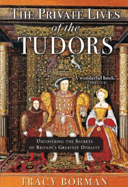 The Private Lives of the Tudors The Private Lives of the Tudors