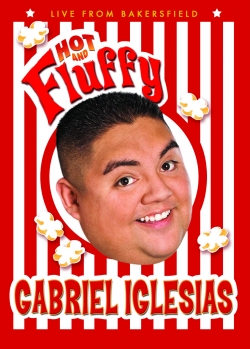 Gabriel Iglesias: Hot and Fluffy Gabriel Iglesias: Hot and Fluffy