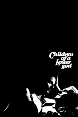 Children of a Lesser God Children of a Lesser God