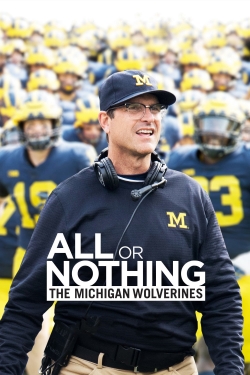 All or Nothing: The Michigan Wolverines All or Nothing: The Michigan Wolverines