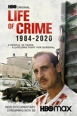 Life of Crime: 1984-2020 Life of Crime: 1984-2020