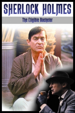 Sherlock Holmes: The Eligible Bachelor Sherlock Holmes: The Eligible Bachelor