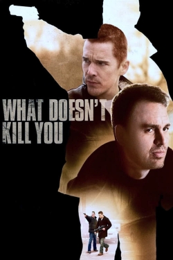 What Doesn't Kill You What Doesn't Kill You