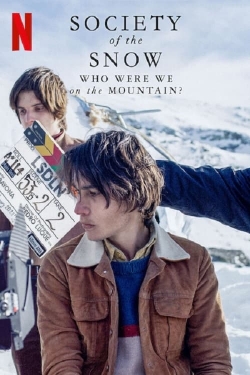 Society of the Snow: Who Were We on the Mountain? Society of the Snow: Who Were We on the Mountain?