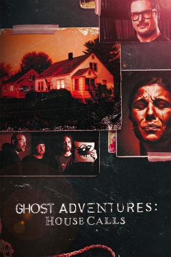Ghost Adventures: House Calls Ghost Adventures: House Calls