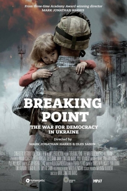 Breaking Point: The War for Democracy in Ukraine Breaking Point: The War for Democracy in Ukraine