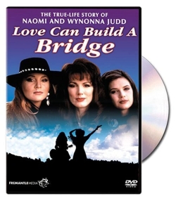 Naomi & Wynonna: Love Can Build a Bridge Naomi & Wynonna: Love Can Build a Bridge