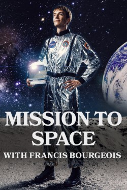 Mission to Space with Francis Bourgeois Mission to Space with Francis Bourgeois