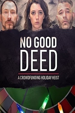 No Good Deed: A Crowdfunding Holiday Heist No Good Deed: A Crowdfunding Holiday Heist