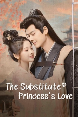 The Substitute Princess's Love The Substitute Princess's Love