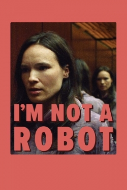 I'm Not a Robot I'm Not a Robot