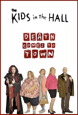 The Kids in the Hall: Death Comes to Town The Kids in the Hall: Death Comes to Town
