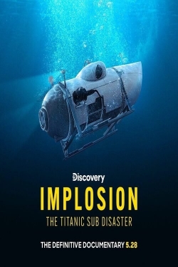 Implosion: The Titanic Sub Disaster Implosion: The Titanic Sub Disaster