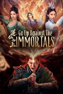 Go Up Against the Immortals Go Up Against the Immortals