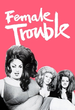 Female Trouble Female Trouble