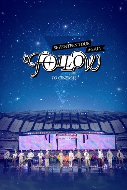 SEVENTEEN TOUR ‘FOLLOW’ AGAIN TO CINEMAS SEVENTEEN TOUR ‘FOLLOW’ AGAIN TO CINEMAS