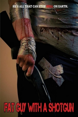 Fat Guy with a Shotgun Fat Guy with a Shotgun