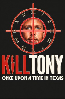 Kill Tony: Once Upon a Time in Texas Kill Tony: Once Upon a Time in Texas