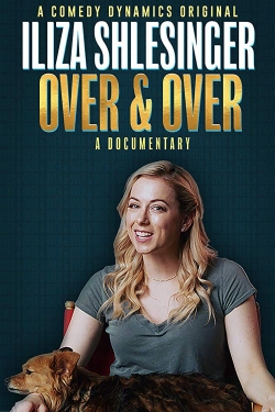Iliza Shlesinger: Over & Over Iliza Shlesinger: Over & Over