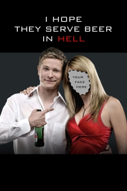 I Hope They Serve Beer in Hell I Hope They Serve Beer in Hell