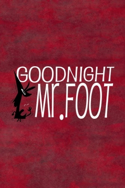 Goodnight, Mr. Foot Goodnight, Mr. Foot