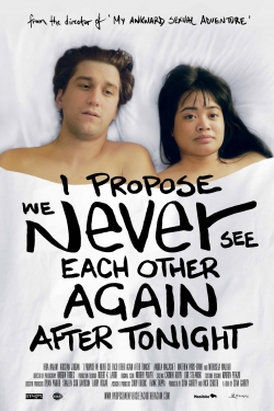 I Propose We Never See Each Other Again After Tonight I Propose We Never See Each Other Again After Tonight
