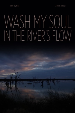 Wash My Soul in the River's Flow Wash My Soul in the River's Flow