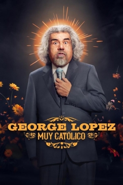 George Lopez: Muy Católico George Lopez: Muy Católico