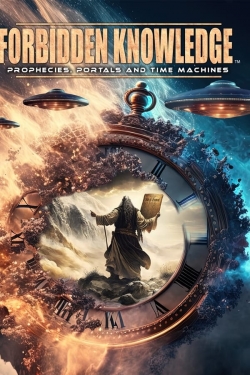 Forbidden Knowledge: Prophecies, Portals and Time Machines Forbidden Knowledge: Prophecies, Portals and Time Machines