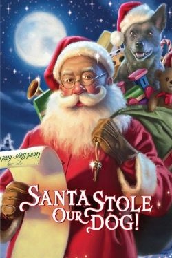 Santa Stole Our Dog: A Merry Doggone Christmas! Santa Stole Our Dog: A Merry Doggone Christmas!