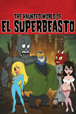 The Haunted World of El Superbeasto The Haunted World of El Superbeasto