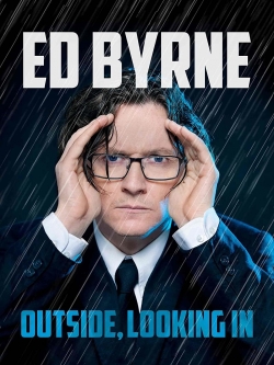 Ed Byrne: Outside, Looking In Ed Byrne: Outside, Looking In