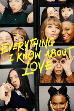 Everything I Know About Love Everything I Know About Love