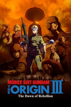 Mobile Suit Gundam: The Origin III - Dawn of Rebellion Mobile Suit Gundam: The Origin III - Dawn of Rebellion