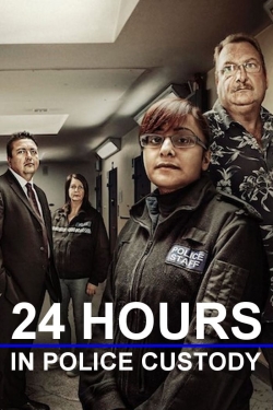 24 Hours in Police Custody 24 Hours in Police Custody
