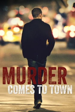 Murder Comes To Town Murder Comes To Town