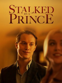 Stalked by a Prince Stalked by a Prince