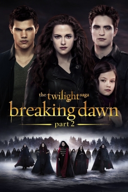 The Twilight Saga: Breaking Dawn - Part 2 The Twilight Saga: Breaking Dawn - Part 2