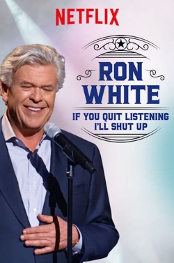 Ron White: If You Quit Listening, I'll Shut Up Ron White: If You Quit Listening, I'll Shut Up
