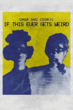 Omar and Cedric: If This Ever Gets Weird Omar and Cedric: If This Ever Gets Weird