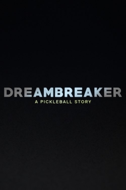 Dreambreaker: A Pickleball Story Dreambreaker: A Pickleball Story