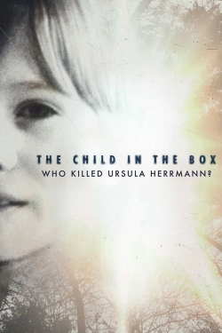 The Child in the Box: Who Killed Ursula Herrmann The Child in the Box: Who Killed Ursula Herrmann