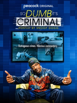 So Dumb It's Criminal Hosted by Snoop Dogg So Dumb It's Criminal Hosted by Snoop Dogg