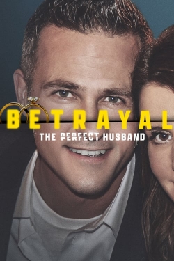 Betrayal: The Perfect Husband Betrayal: The Perfect Husband