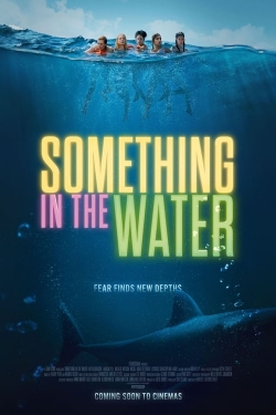 Something in the Water Something in the Water
