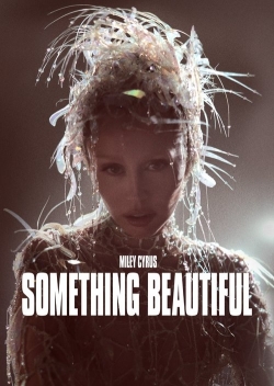 Miley Cyrus: Something Beautiful Miley Cyrus: Something Beautiful